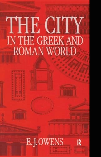 The city in the Greek and Roman world; E. J. Owens; 1991