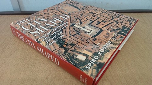 The city shaped : urban patterns and meanings through history; Spiro Kostof; 1991