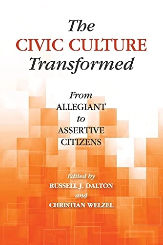 The civic culture transformed : from allegiant to assertive citizens; Russell J. Dalton, Christian Welzel; 2014