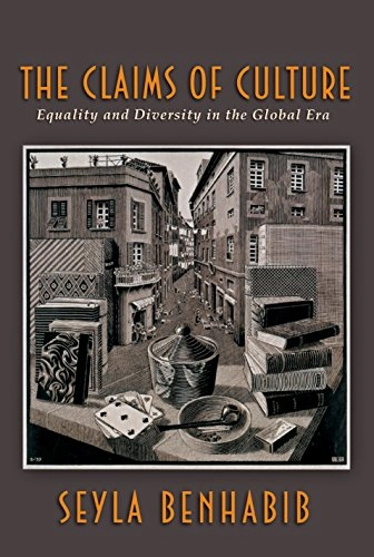 The claims of culture : equality and diversity in the global era; Seyla Benhabib; 2002