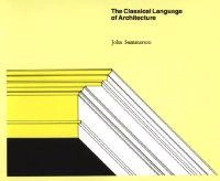 The classical language of architecture; John Summerson; 1976