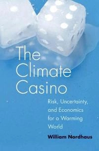 The climate casino : risk, uncertainty, and economics for a warming world; William D. Nordhaus; 2013