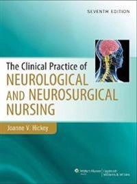 The clinical practice of neurological and neurosurgical nursing; Joanne V. Hickey; 2014