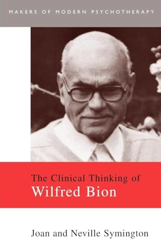 The clinical thinking of Wilfred Bion; Joan Symington; 1996