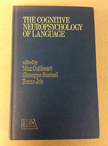 The cognitive neuropsychology of language; Max Coltheart, Giuseppe Sartori, Remo Job; 1987