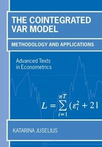 The cointegrated VAR model : methodology and applications; Katarina. Juselius; 2006