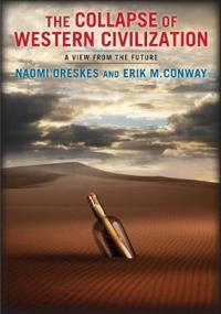 The collapse of western civilization : a view from the future; Naomi Oreskes; 2014