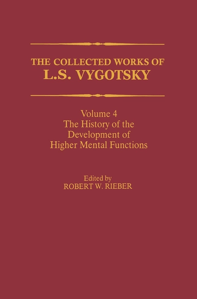 The collected works of L.S. Vygotsky · The history of the development of higher mental functions, Vol. 4; Lev Semenovič Vygotskij, Aaron S. Carton, Robert W. Rieber; 1997