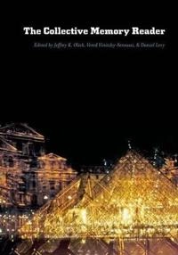 The collective memory reader; Jeffrey K Olick, Vered Vinitzky-Seroussi, Daniel Levy; 2011