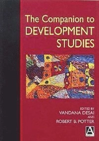 The companion to development studies; Vandana Desai; 2002