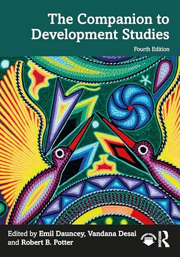 The companion to development studies; Emil Dauncey, Vandana Desai, Robert B Potter; 2024