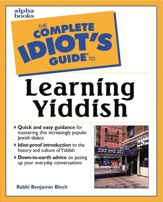 The compete idiots guide to learning Yiddish; Rabbi Benjmin Blech; 2000