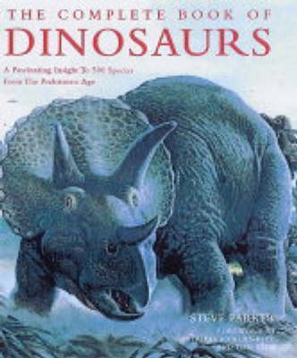 The complete book of dinosaurs : a fascinating insight to 500 species from the prehistoric age; Steve Parker; 2004