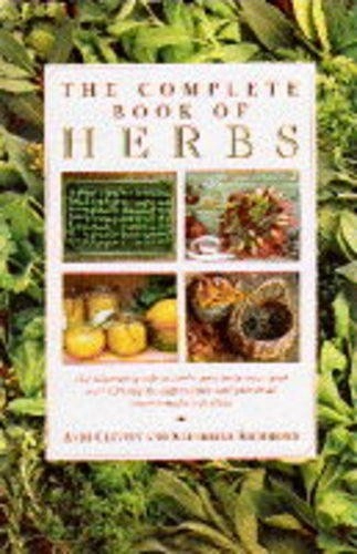 The Complete Book of Herbs: The Ultimate Guide to Herbs and Their Uses, with Over 120 Step-by-step Recipes and Practical, Easy-to-make Gift Ideas; Andi Clevely; 1994