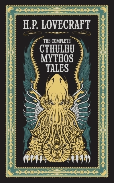 The Complete Cthulhu Mythos Tales (Barnes & Noble Collectible Editions); H. P. Lovecraft; 2016