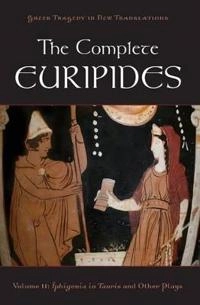 The Complete Euripides, volume II : Iphigenia in Tauris and other plays; ca 480-406 f.Kr. Euripides; 2010