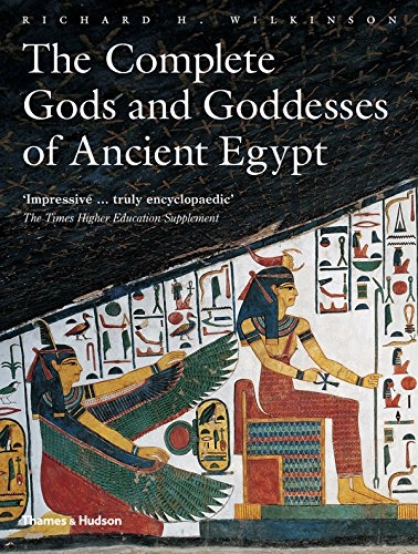 The complete gods and goddesses of ancient Egypt; Richard H. Wilkinson; 2017