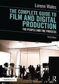 The complete guide to film and digital production : the people and the process; Lorene M. Wales; 2017
