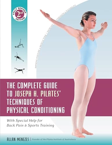 The Complete Guide to Joseph H. Pilates' Techniques of Physical Conditioning; Allan Menezes; 2004
