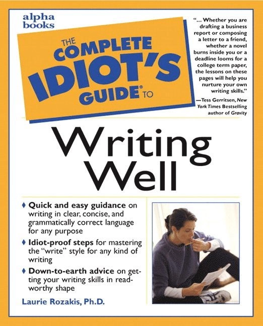 The complete idiot's guide to writing well; Laurie Rozakis; 2000