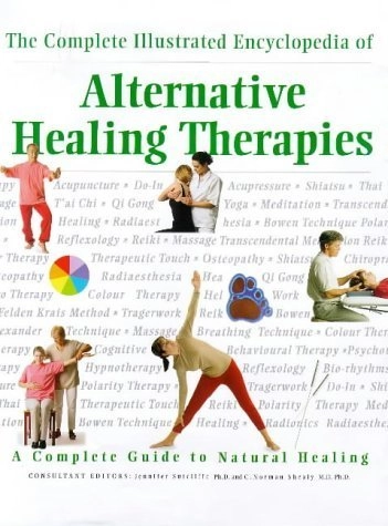 The Complete Illustrated Encyclopedia of Alternative Healing Therapies; C. Norman Shealy; 1999