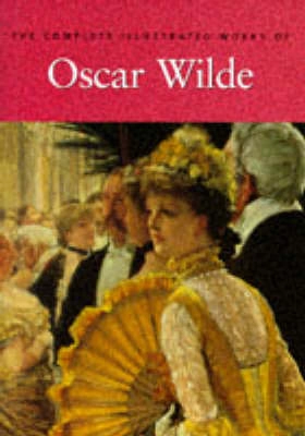 The complete illustrated stories, plays & poems of Oscar Wilde; Oscar Wilde; 1991