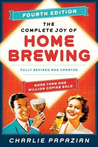 The Complete joy of homebrewing : fully revised and updated; Charlie Papazian; 2014