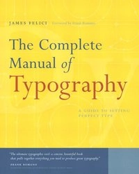 The complete manual of typography : a guide to setting perfect type; James Felici; 2003