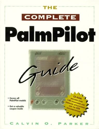 The Complete PalmPilot Guide; Calvin O. Parker; 1997