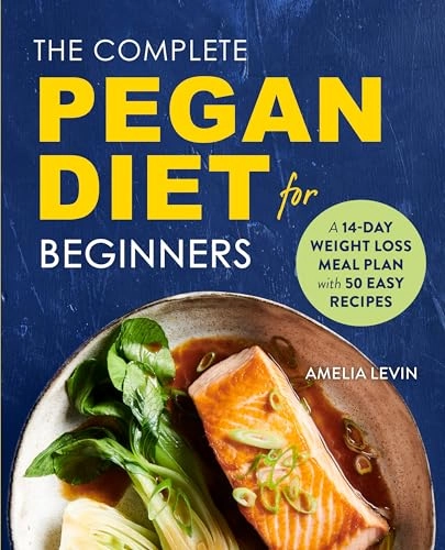 The Complete Pegan Diet for Beginners; Amelia Levin; 2019