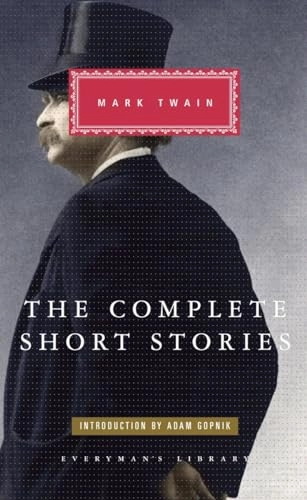 The Complete Short Stories of Mark Twain: Introduction by Adam Gopnik; Mark Twain; 2012