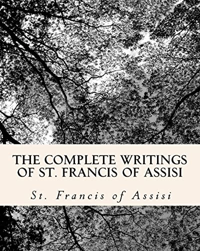 The Complete Writings of St. Francis of Assisi: with Biography; Z El Bey, St Francis Of Assisi; 2009
