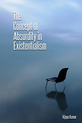 The concept of absurdity in existentialism; Vijaya Kumar; 2022