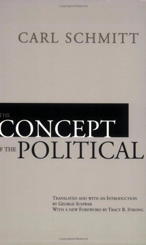 The concept of the political; Carl Schmitt; 1996