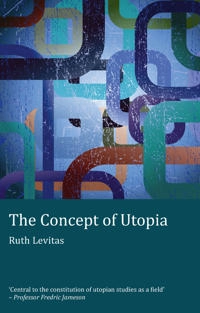 The concept of Utopia; Ruth Levitas; 2011