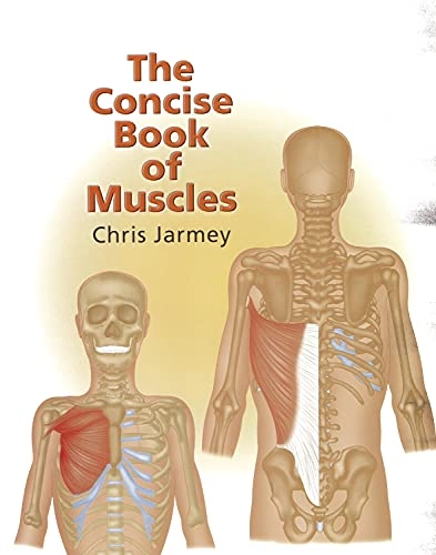 The Concise Book of Muscles; Chris Jarmey; 2003