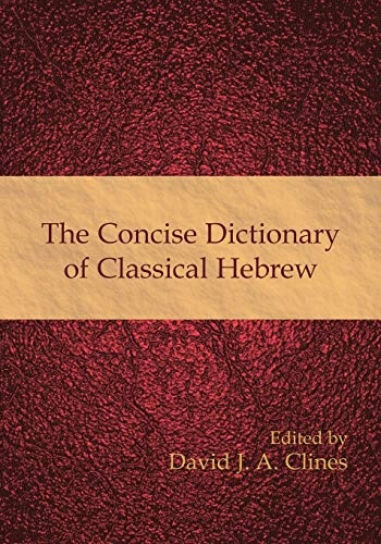 The concise dictionary of classical Hebrew; David J A Clines; 2009