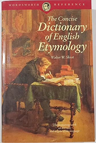 The concise dictionary of English etymology; Walter W. Skeat; 1993