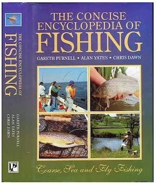 The concise encyclopedia of fishing; Gareth Purnell; 2002