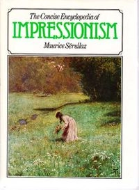 The concise encyclopedia of Impressionism; Maurice. Sérullaz; 1984