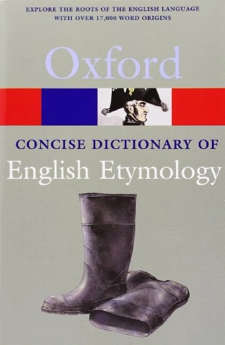 The concise Oxford dictionary of English etymology; T. F. Hoad; 1993