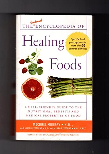 The Condensed Encyclopedia of Healing Foods; Michael T. Murray, JOSEPH PIZZORNO