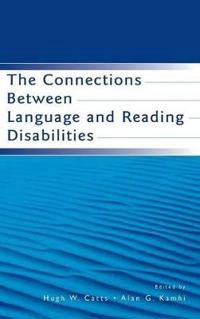 The connections between language and reading disabilities; Hugh W Catts, Alan G Kamhi; 2005