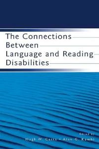 The connections between language and reading disabilities; Hugh W Catts, Alan G Kamhi; 2005