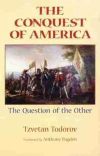 The conquest of America : the question of the other; Tzvetan Todorov; 1999