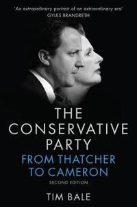 The Conservative Party: From Thatcher to Cameron; Tim Bale; 2016