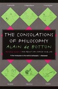 The consolations of philosophy; Alain De Botton; 2001