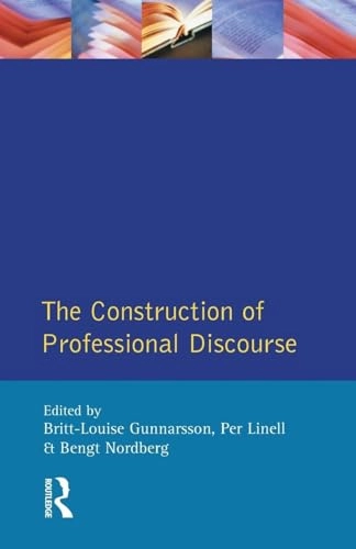 The construction of professional discourse; Britt-Louise Gunnarsson, Per Linell, Bengt Nordberg; 1997