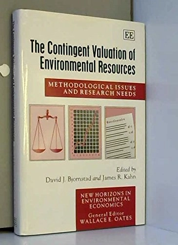 The contingent valuation of environmental resources : methodological issues and research needs; David J. Bjornstad, James R. Kahn; 1996