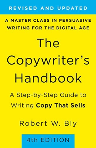 The copywriter's handbook : a step-by-step guide to writing copy that sells; Robert W. Bly; 2020
